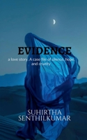 EVIDENCE: a love story. A case file of silence, hope, and cruelty. B0FK1JJLZS Book Cover