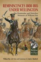 Reminiscences 1808-1815 Under Wellington: The Peninsular and Waterloo Memoirs of William Hay 1911512323 Book Cover