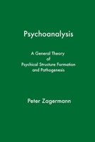 Psychoanalysis : A General Theory of Psychical Structure Formation and Pathogenesis 1949093352 Book Cover
