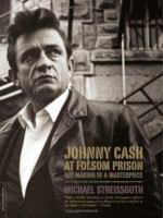 Johnny Cash at Folsom Prison: The Making of a Masterpiece 0306814536 Book Cover