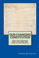 Our Changing Constitution: How the Supreme Court Decides the Fate of our Nation 1453892737 Book Cover
