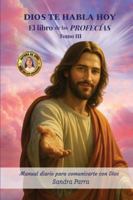 DIOS TE HABLA HOY: El libro de las profecías tomo III B0G1LSMYYB Book Cover