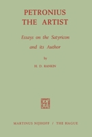 Petronius the Artist: Essays on the Satyricon and its Author 9401186006 Book Cover