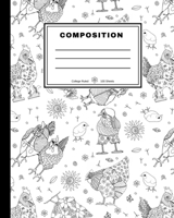 Composition Notebook: Whimsical Chickens Themed Notebook for Chicken Lovers to Use at School, Work or home.: (College Ruled, 100 pages) 165108811X Book Cover