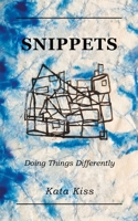 Snippets: Doing Things Differently 1922628972 Book Cover