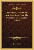The Method, Meditations, and Selections From the Principles of Descartes 114530107X Book Cover