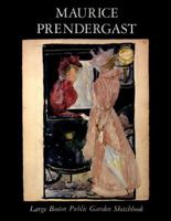 Maurice Prendergast: Large Boston Public Garden Sketchbook 0807611840 Book Cover