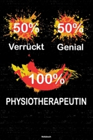 50% Verrückt 50% Genial 100% Physiotherapeutin Notizbuch: Physiotherapeutin Journal DIN A5 liniert 120 Seiten Geschenk (German Edition) 1671519035 Book Cover