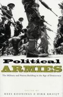 Political Armies: The Military and Nation Building in the Age of Democracy 1856499804 Book Cover