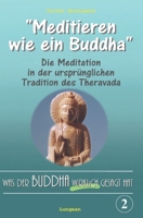 Was der Buddha wirklich gesagt hat: Band 2 (Praxisbuch MEDITATION: "Richtig meditieren" in der Tradition des Theravada) (BUDDHISMUS - die authentische ... in westlichem Verständnis) B083XVJF5R Book Cover