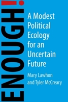 Enough!: A Modest Political Ecology for an Uncertain Future 1788216202 Book Cover