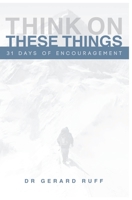 31 Days of Encouragement: Think On These Things 1978294255 Book Cover