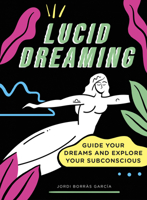 Lucid Dreaming: Guide Your Dreams and explore your subconscious 1859064620 Book Cover