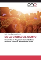 DE LA CIUDAD AL CAMPO: Desarrollo de Proyecto Editorial de Base Artesanal Dentro el Municipio de Tarata 6200377766 Book Cover
