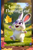 Luna and the Floating Leaf (Luna the Bunny) B0G55Y113P Book Cover