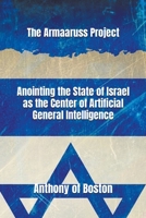 The Armaaruss Project: Anointing the State of Israel as the Center of Artificial General Intelligence B0C53FH8ZJ Book Cover