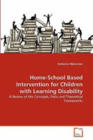 Home-School Based Intervention for Children with Learning Disability: A Review of the Concepts, Facts and Theoretical Frameworks 3639362098 Book Cover