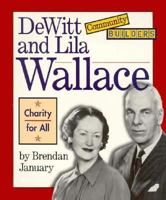 Dewitt and Lila Wallace: Charity for All (Community Builders) 0516208438 Book Cover