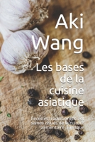 Les bases de la cuisine asiatique: Recettes traditionnelles et saines issues de la culture alimentaire asiatique B095LH5J7R Book Cover