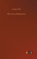 The Love Of Monsieur 1974049302 Book Cover