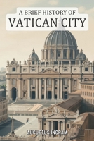 A Brief History of Vatican City B0GGZG914V Book Cover