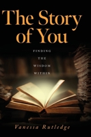 The Story of You: Finding the Wisdom Within B0FKQHZWY9 Book Cover