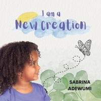 I Am A New Creation 1952465435 Book Cover