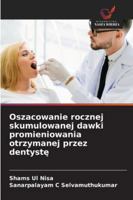 Oszacowanie rocznej skumulowanej dawki promieniowania otrzymanej przez dentyste (Polish Edition) 6208726417 Book Cover