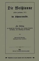 Die Weisstanne (Abies Pectinata, DC.) Im Schwarzwalde: Ein Beitrag Zur Kenntniss Ihrer Verbreitung, Ihres Forstlichen Verhaltens Und Werthes, Ihrer Behandlung Und Erziehung 3662322528 Book Cover