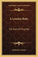 A London Baby: The Story of King Roy 1518896146 Book Cover