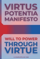 Virtus Potentia Manifesto: Will To Power Through Virtue B0FFPRGWN1 Book Cover