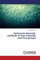 Automata-theoretic methods in free monoids and free groups 3848431653 Book Cover