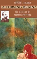 A Cursing Brain? The Histories of Tourette Syndrome 0674180224 Book Cover