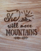 She Will Move Mountains: Family Camping Planner & Vacation Journal Adventure Notebook | Rustic BoHo Pyrography - Warm Wood 1650381352 Book Cover