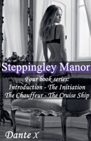 Steppingley Manor: Four book series - Introduction, The Initiation, The Chauffeur, The Cruise Ship B0FKGRZBWZ Book Cover