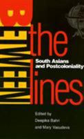 Between the Lines: South Asians in and Postcoloniality (Asian American History and Culture) 1566394686 Book Cover