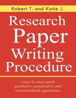 Research Paper Writing Procedure: steps by steps guide qualitative quantitative and mixed methods approaches 1070906778 Book Cover