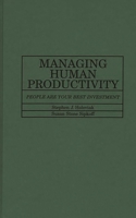 Managing Human Productivity: People Are Your Best Investment 0275924815 Book Cover