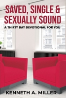 Saved, Single & Sexually Sound: A Thirty Day Devotional for You 1670687317 Book Cover