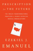 Prescription for the Future: The Twelve Transformational Practices of Highly Effective Medical Organizations 1610397258 Book Cover