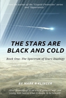 The Stars Are Black and Cold: The Spectrum of Stars Duology I B0C2S22YLY Book Cover