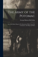 The Army of the Potomac: Gen. McClellan's Report of Its Operations While Under His Command. with Maps and Plans 9354500110 Book Cover