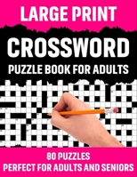 Large Print Crossword Puzzle Book For Adults: Crossword Puzzle Book For Senior And Adults Who Find Interest In Word Games To Make Enjoyment During Hol B08WP2BFV2 Book Cover