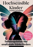 Hochsensible Kinder verstehen und begleiten: Selbstregulation und emotionale Stärke fördern (German Edition) 3819297979 Book Cover