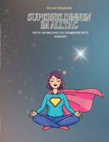 Superheldinnen im Alltag: Wie du im Alltag deine innere Mitte bewahrst (German Edition) 3695728787 Book Cover