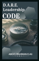 D.A.R.E. Leadership Code: Unlock Elite Leadership with Neuroscience & AI B0F284R63G Book Cover