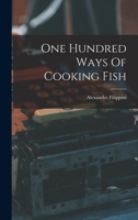 One Hundred Ways Of Cooking Fish - Primary Source Edition 1371855595 Book Cover