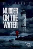 Murder On The Water (A Lake Pines Mystery, #1) 1989325025 Book Cover