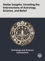 Stellar Insights: Unveiling the Intersections of Astrology, Science, and Belief 1022899457 Book Cover