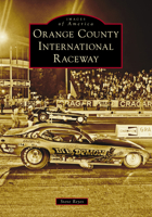 Orange County International Raceway 1467162299 Book Cover